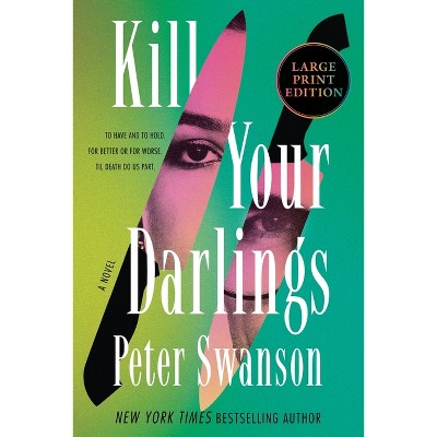 Kill Your Darlings - Large Print by  Peter Swanson (Paperback)