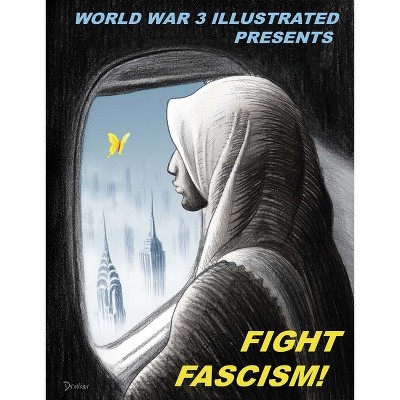 Fight Fascism! - (World War 3) by  Peter Kuper & Seth Tobocman & Susan Simensky Bietila & Jordan Worley & Isabella Bannerman (Paperback)