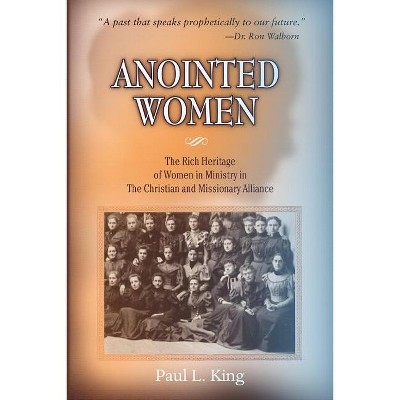 Anointed Women - by  Paul L King (Paperback)