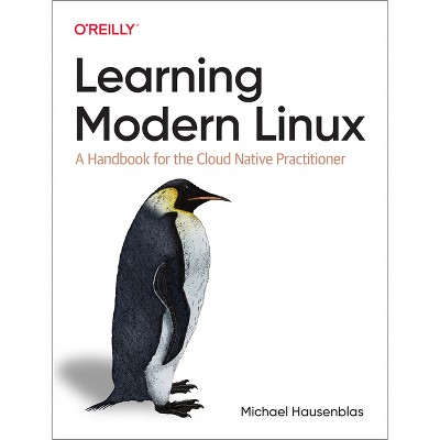Learning Modern Linux - by  Michael Hausenblas (Paperback)