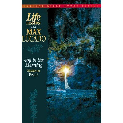 Joy in the Morning - (Topical Bible Study) by  Max Lucado (Paperback)