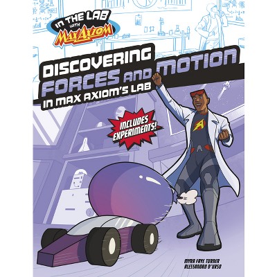 Discovering Forces and Motion in Max Axiom's Lab - (In the Lab with Max Axiom) by Myra Faye Turner