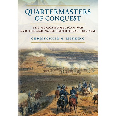 Quartermasters of Conquest - by  Christopher N Menking (Hardcover)