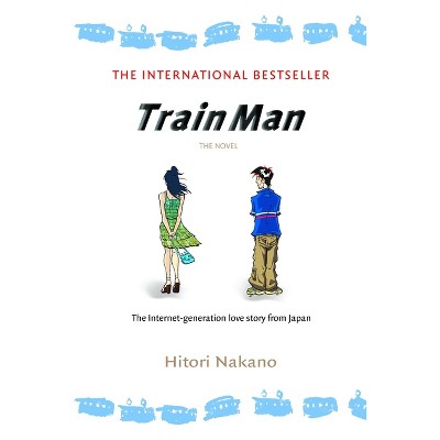 Train Man: The Novel - (Del Rey Books (Paperback)) by  Hitori Nakano (Paperback)