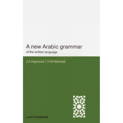 A New Arabic Grammar of the Written Language - 2nd Edition by  H M Nahmad & John A Haywood (Paperback)