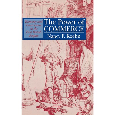 The Power of Commerce - by  Nancy F Koehn (Hardcover)
