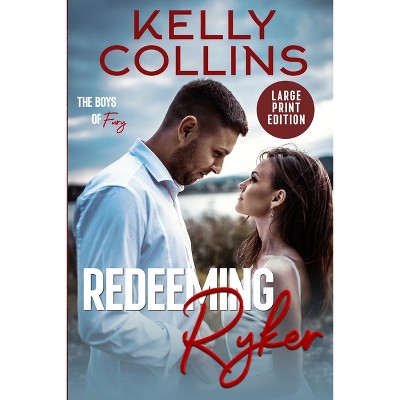 Redeeming Ryker LARGE PRINT - (Boys of Fury) Large Print by  Kelly Collins (Paperback)