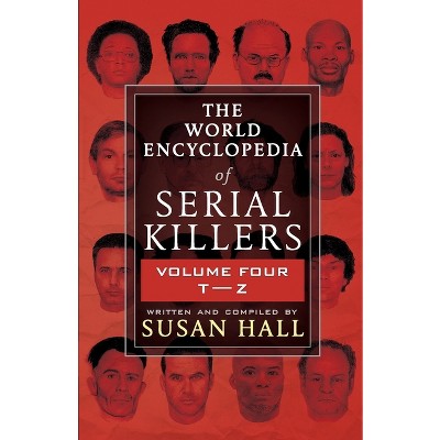 The World Encyclopedia Of Serial Killers - (The World Encyclopedia of Serial Killers) by  Susan Hall (Paperback)