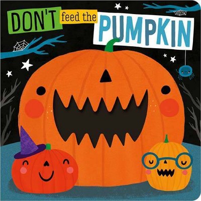 Don't Feed The Pumpkin - by Rosie Greening (Board Book)