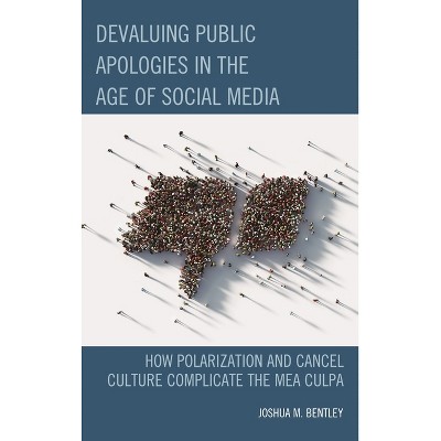 Devaluing Public Apologies in the Age of Social Media - by  Joshua M Bentley (Hardcover)