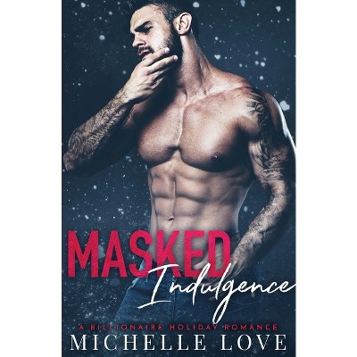 Masked Indulgence - (Nightclub Sins) by  Michelle Love (Paperback)