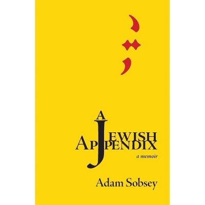 A Jewish Appendix - by  Adam Sobsey (Paperback)