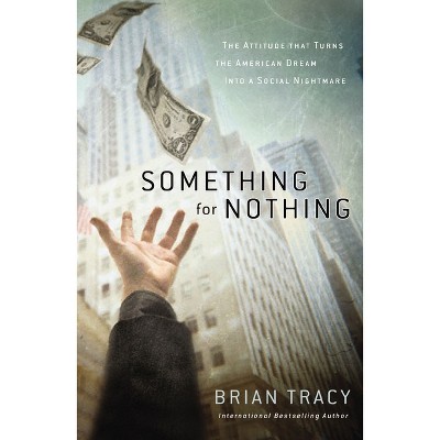 Something for Nothing - by  Brian Tracy (Paperback)