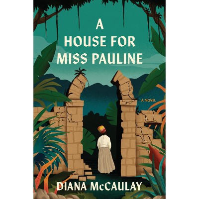 A House for Miss Pauline - by  Diana McCaulay (Hardcover)