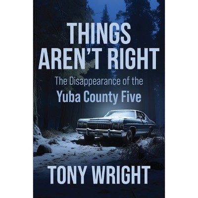 Things Aren't Right - by  Tony Wright (Paperback)