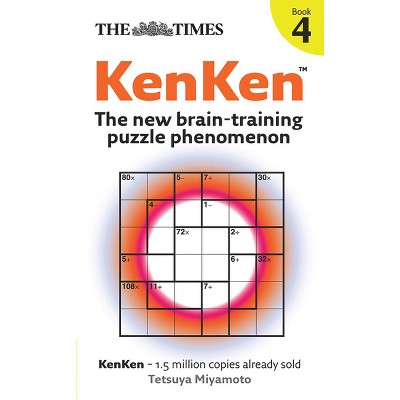 The Times Kenken Book 4 - by  Tetsuya Miyamoto (Paperback)