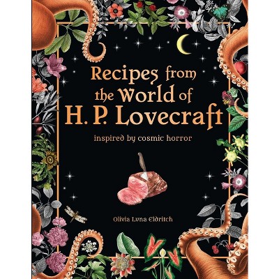 Recipes from the World of H. P. Lovecraft - by  Olivia Luna Eldritch (Hardcover)