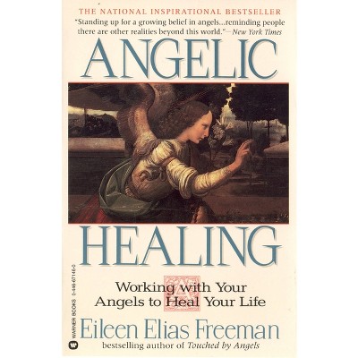 Angelic Healing - by  Eileen Elias Freeman (Paperback)