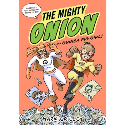 The Mighty Onion and Guinea Pig Girl! - by  Mark Crilley (Hardcover)