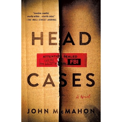 Head Cases - by John McMahon