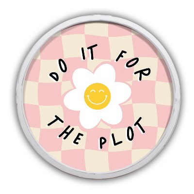 Do It For The Plot 20x20 Round MDF White Framed Print