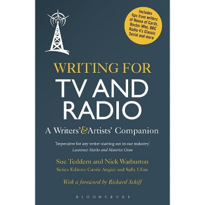 Writing for TV and Radio - (Writers' and Artists' Companions) by  Sue Teddern & Nick Warburton (Paperback)
