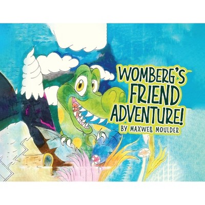 Womberg's Friend Adventure! - by Maxwell Moulder