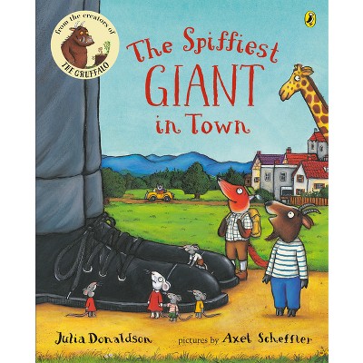 The Spiffiest Giant in Town - by  Julia Donaldson (Paperback)