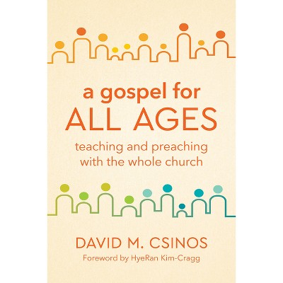 A Gospel for All Ages - by  David M Csinos (Paperback)