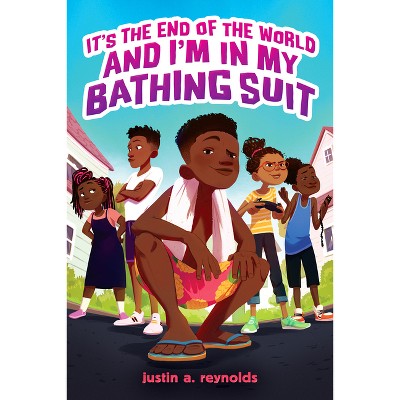 It's the End of the World and I'm in My Bathing Suit - by Justin A Reynolds