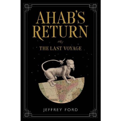 Ahab's Return - by  Jeffrey Ford (Hardcover)