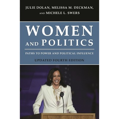 Women and Politics - 4th Edition by  Julie Dolan & Melissa M Deckman & Michele L Swers (Paperback)