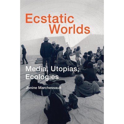 Ecstatic Worlds - (Leonardo) by  Janine Marchessault (Paperback)