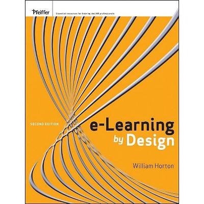 E-Learning by Design - 2nd Edition by  William Horton (Paperback)