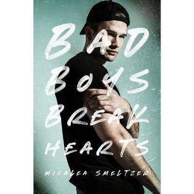Bad Boys Break Hearts - by  Micalea Smeltzer (Paperback)