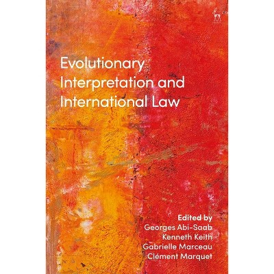 Evolutionary Interpretation and International Law - by  Georges Abi-Saab & Kenneth Keith & Gabrielle Marceau (Paperback)