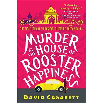 Murder at the House of Rooster Happiness - (Ethical Chiang Mai Detective Agency) by  David Casarett (Paperback)