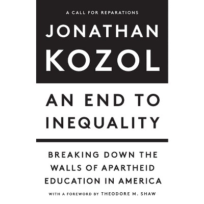 An End to Inequality - by  Jonathan Kozol (Hardcover)