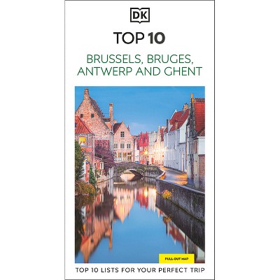 DK Top 10 Brussels, Bruges, Antwerp and Ghent - (Pocket Travel Guide) by  Dk Travel (Paperback)