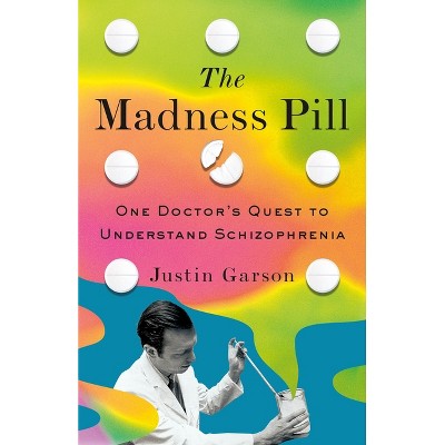 The Madness Pill - by  Justin Garson (Hardcover)