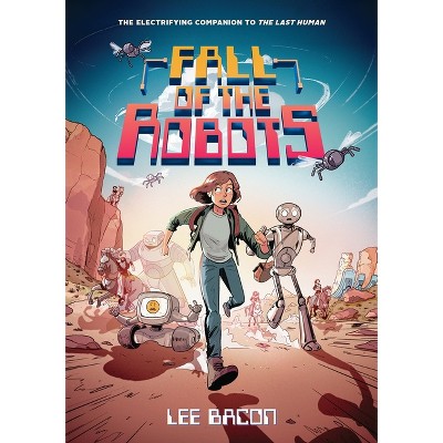 Fall of the Robots (the Last Human #2) - by Lee Bacon