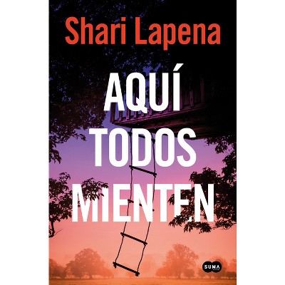 Aquí Todos Mienten / Everyone Here Is Lying - by  Shari Lapena (Paperback)
