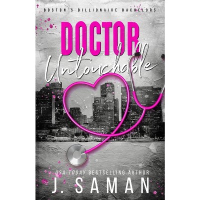 Doctor Untouchable - (Boston's Billionaire Bachelors) by  J Saman & Julie Saman (Paperback)