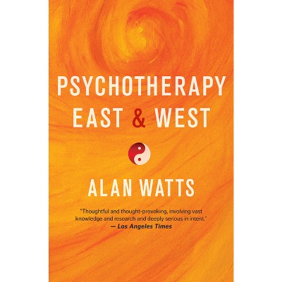 Psychotherapy East & West - by  Alan Watts (Paperback)