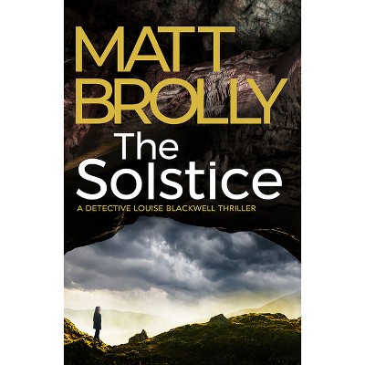 The Solstice - (Detective Louise Blackwell) by  Matt Brolly (Paperback)