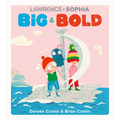 Lawrence & Sophia: Big & Bold - by  Doreen Cronin (Hardcover)