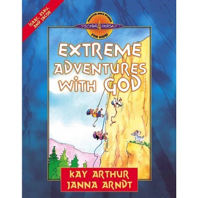 Extreme Adventures with God - (Discover 4 Yourself Inductive Bible Studies for Kids) by  Kay Arthur & Janna Arndt (Paperback)