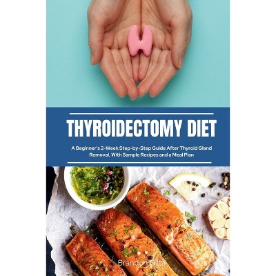 Thyroidectomy Diet - by  Brandon Gilta (Paperback)