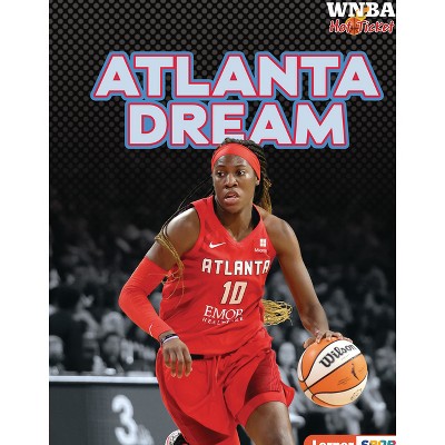 Atlanta Dream - (WNBA Hot Ticket (Lerner (Tm) Sports)) by  Josh Anderson (Paperback)
