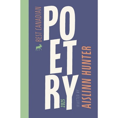 Best Canadian Poetry 2025 - by  Aislinn Hunter & Anita Lahey (Paperback)
